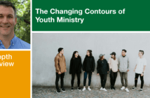 The Changing Contours of Youth Ministry: An In-Depth Interview with Deech Kirk Deech Kirk
