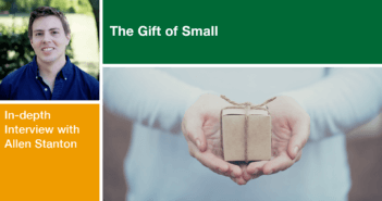 The Gift of Small: An In-depth Interview with Allen Stanton Allan Stantonb
